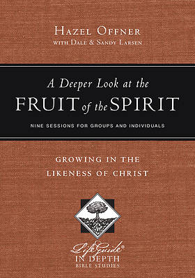 LifeGuide Bible Study-A Deeper Look at the Fruit of the Spirit