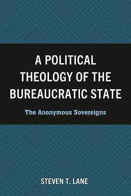 A Political Theology of the Bureaucratic State