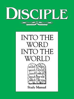 Disciple II Into the Word Into the World: Study Manual