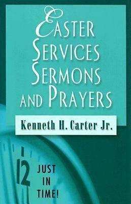 Just in Time! Easter Services Sermons and Prayers