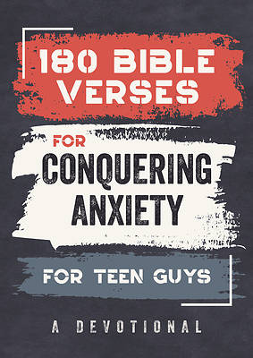 180 Bible Verses for Conquering Anxiety for Teen Guys