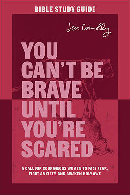 You Can't Be Brave Until You're Scared Bible Study Guide