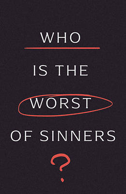 Who Is the Worst of Sinners? (10-Pack)