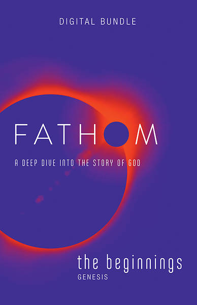 Fathom Bible Studies: The Beginnings Digital Bundle - PDF Download (Genesis)