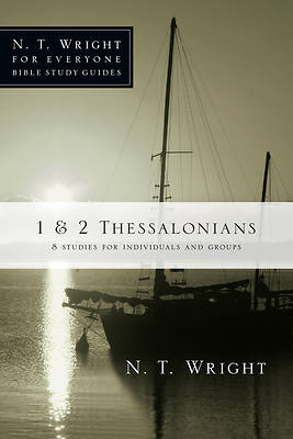 N. T. Wright for Everyone Bible Study Guides - 1 & 2 Thessalonians