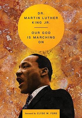 Our God Is Marching On (The Essential Speeches of Dr. Martin Luther King, 1)