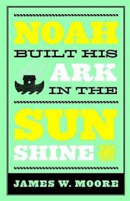 Picture of Noah Built His Ark In The Sunshine