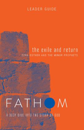 Picture of Fathom Bible Studies The Exile and Return Leader Guide