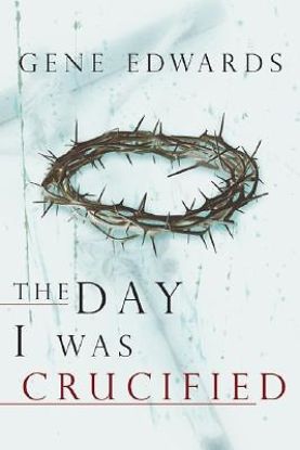 Picture of The Day I Was Crucified