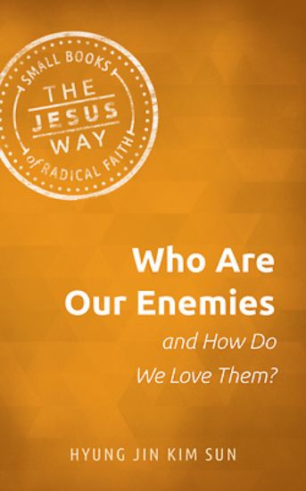 Picture of Who Are Our Enemies and How Do We Love Them?