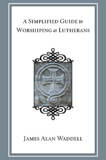 Picture of A Simplified Guide to Worshiping As Lutherans