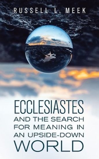 Picture of Ecclesiastes and the Search for Meaning in an Upside-Down World