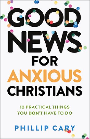Picture of Good News for Anxious Christians, Expanded Ed.