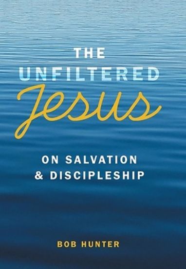Picture of The Unfiltered Jesus on Salvation & Discipleship