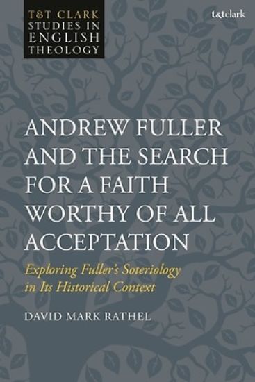 Picture of Andrew Fuller and the Search for a Faith Worthy of All Acceptation