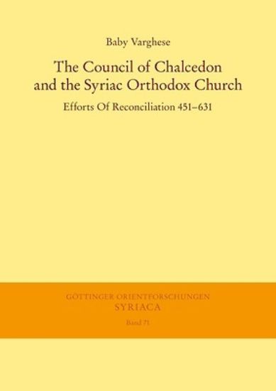 Picture of The Council of Chalcedon and the Syriac Orthodox Church. Efforts of Reconciliation 451-631