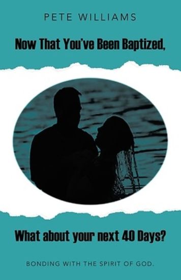 Picture of Now That You've Been Baptized, What about your next 40 Days?