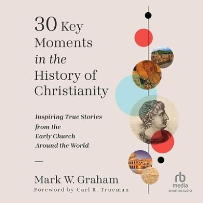 Picture of 30 Key Moments in the History of Christianity