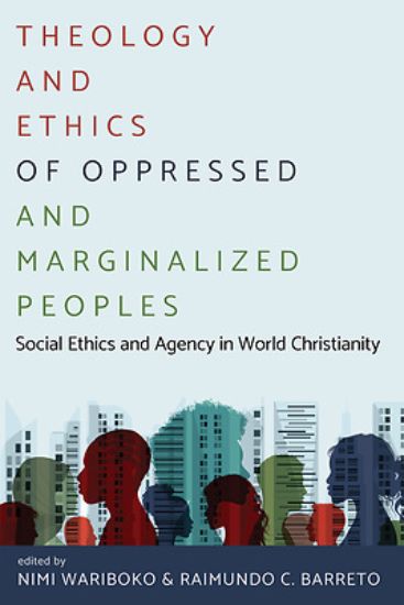 Picture of Theology and Ethics of Oppressed and Marginalized Peoples
