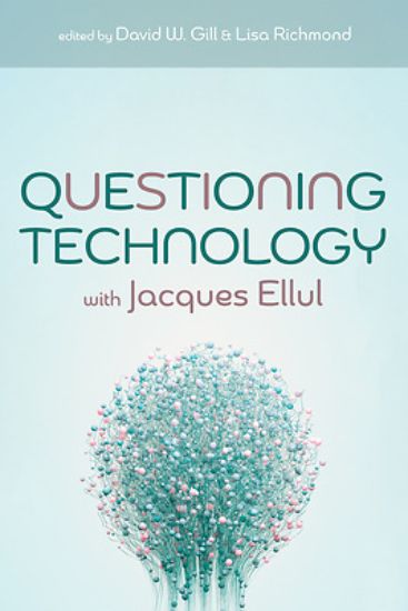 Picture of Questioning Technology with Jacques Ellul
