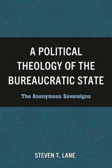 Picture of A Political Theology of the Bureaucratic State