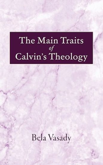 Picture of The Main Traits of Calvin's Theology