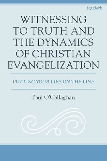 Picture of Witnessing, Truth, and the Dynamics of Christian Evangelization