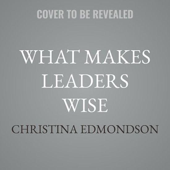 Picture of What Makes Leaders Wise