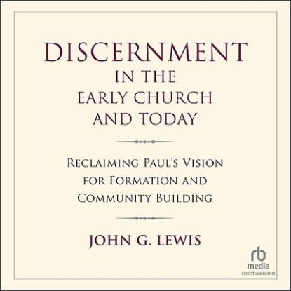Picture of Discernment in the Early Church and Today