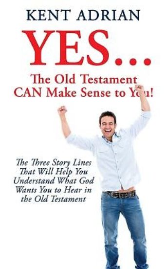 Picture of YES...The Old Testament CAN Make Sense to You!