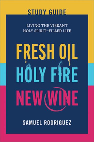 Picture of Fresh Oil, Holy Fire, and New Wine Study Guide