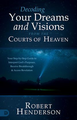 Picture of Decoding Prophetic Dreams and Visions from the Courts of Heaven