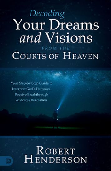 Picture of Decoding Prophetic Dreams and Visions from the Courts of Heaven