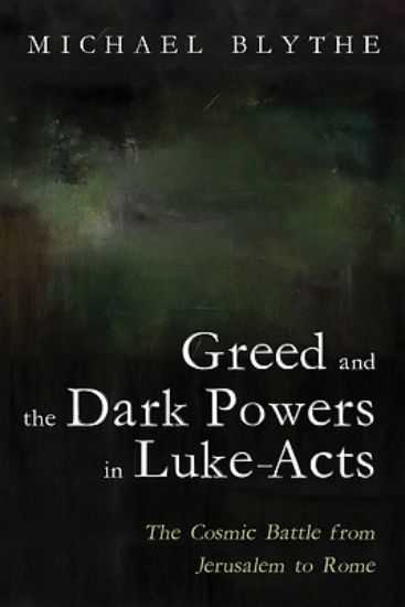 Picture of Greed and the Dark Powers in Luke-Acts