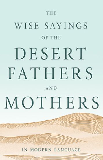 Picture of The Wise Sayings of the Desert Fathers and Mothers in Modern Language