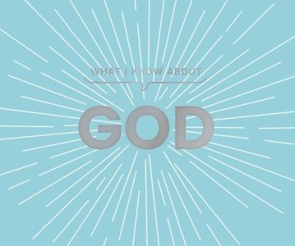 Picture of What I Know about God