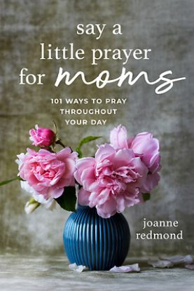 Picture of Say a Little Prayer for Moms