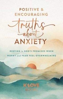 Picture of Positive and Encouraging Truths about Anxiety