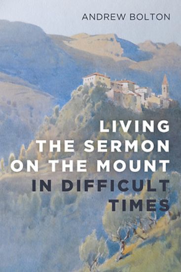 Picture of Living the Sermon on the Mount in Difficult Times