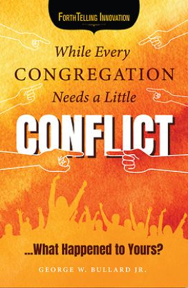 Picture of While Every Congregation Needs a Little Conflict . . .