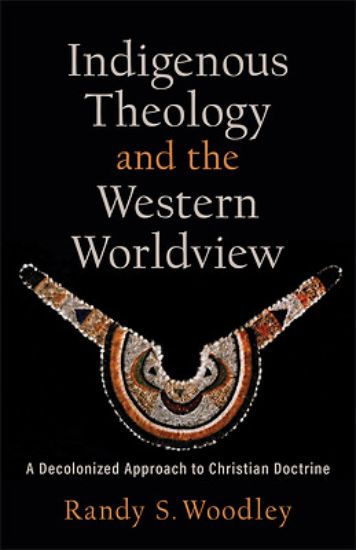 Picture of Indigenous Theology and the Western Worldview