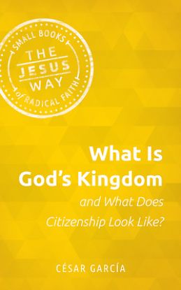 Picture of What Is God's Kingdom and What Does Citizenship Look Like?
