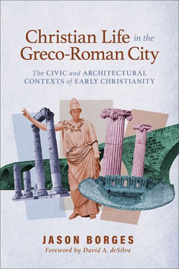 Picture of Christian Life in the Greco-Roman City