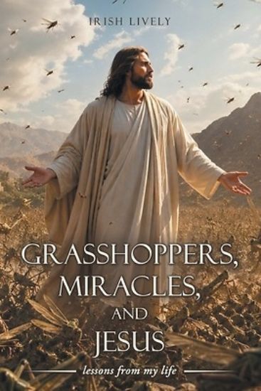 Picture of Grasshoppers, Miracles, and Jesus