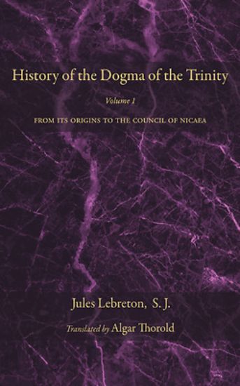 Picture of History of the Dogma of the Trinity, Volume 1