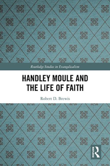 Picture of Handley Moule and the Life of Faith