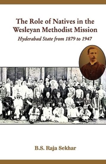 Picture of The Role of Natives in the Wesleyan Methodist Mission Hyderabad State from 1879 to 1947
