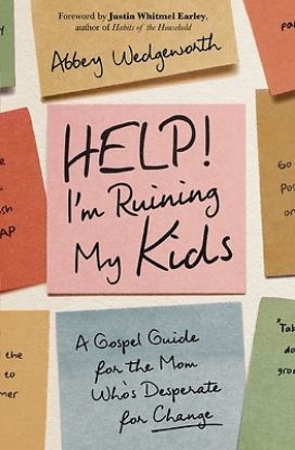 Picture of Help! I'm Ruining My Kids