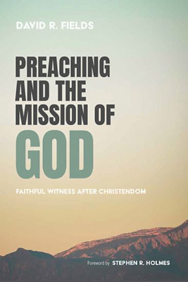 Picture of Preaching and the Mission of God