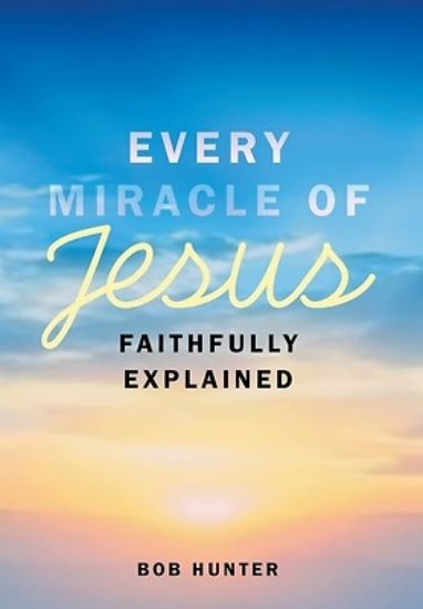 Picture of Every Miracle of Jesus Faithfully Explained